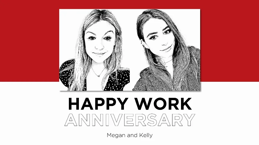 Happy work-iversary Megan Drew and Kelly Scovell!